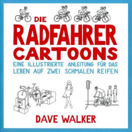 Dave Walker: Die Radfahrer Cartoons. Eine illustrierte Anleitung für das Leben auf zwei schmalen Reifen. Covadonga Verlag, 144 Seiten, ISBN 978-3-95726-026-0, € 12,80